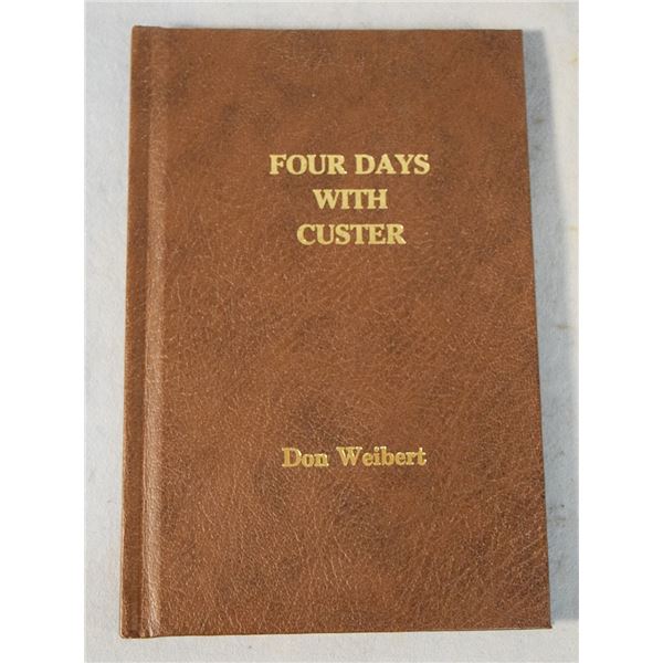 Weibert, Don, Four Days With Custer, inscribed by author, illustrated by J.K. Ralston, ©1959