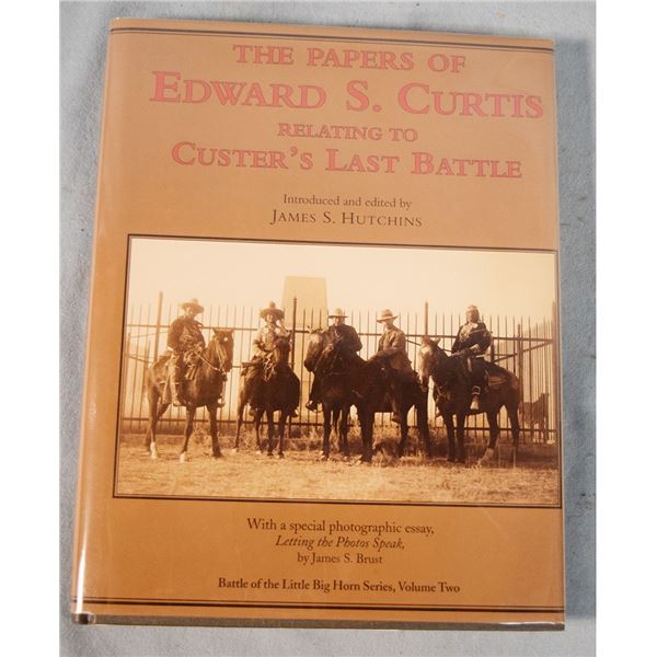 Hutchins, James S., The Papers of Edward S. Curtis Relating to Custer's Battle, dj, fold out map, ©2