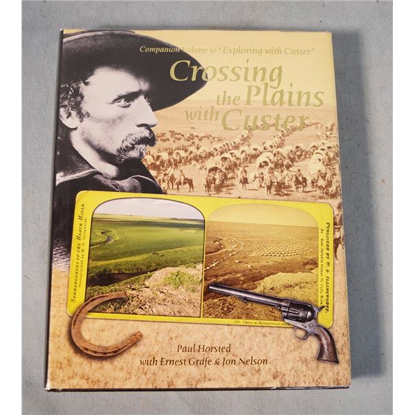 Horsted, Grafe & Nelson, Crossing the Plains with Custer (Companion Volume to Exploring with Custer)