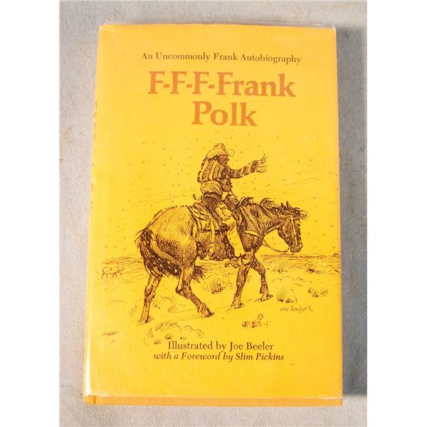 Polk, Frank, F-F-F-Frank Polk, An Uncommonly Frank Autobiography, foreword by Slim Pickins, illustra