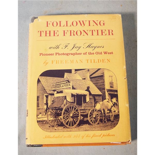 Tilden, Freeman, Following the Frontier with F. Jay Haynes, dj, ©1964, 1st