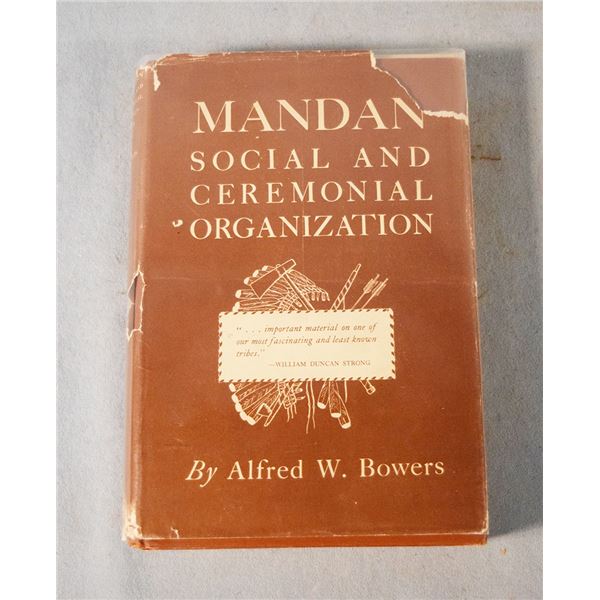 Bowers, Alfred W., Mandan: Social and Ceremonial Organization, dj, 1950