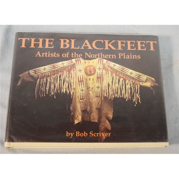 Scriver, Bob, The Blackfeet: Artists of the Plains, dj, ©1990, 1st, signed by author