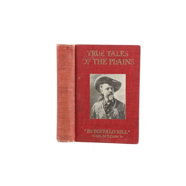 1908 1st Ed. True Tales of the Plains Buffalo Bill