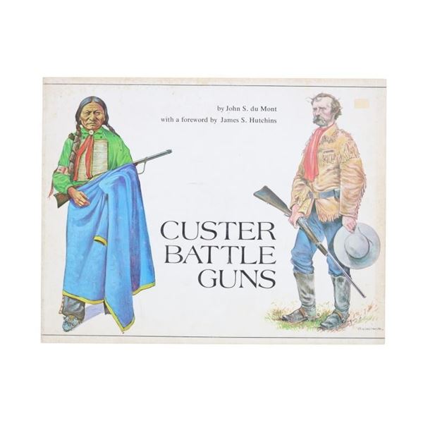 1974 1st Ed. Custer Battle Guns by John du Mont