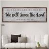 Image 1 : NEW WE WILL SERVE THE LORD JOSHUA 24:15 42.5 X 15"