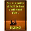Image 1 : River's Edge 'Retirement Plan' 12" X 17" Tin Sign, New