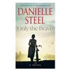 Image 1 : Danielle Steel Novel ‘Only the Brave’ Paperback Edition