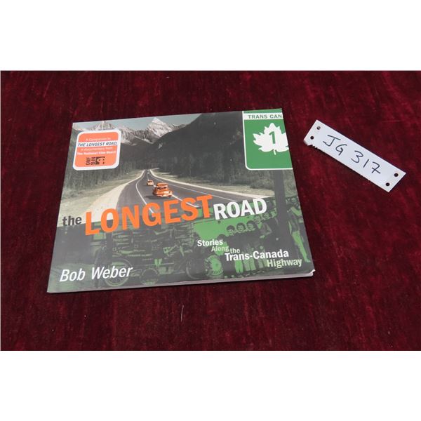 The Longest Road Stories Along The Trans-Canada Highway by Bob Weber