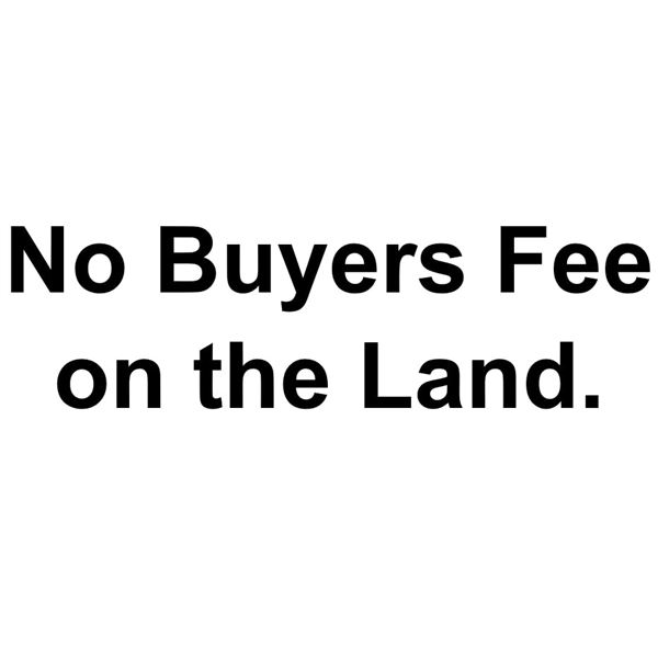 No Buyers Fee on the Land.