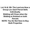 Image 1 : Lot 1A & 1B= The Land are Now a Group Lot. Each Parcel Sells Individually