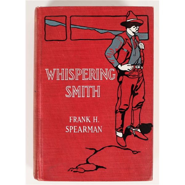 Whispering Smith by Frank H. Spearman, First Edition [202302]
