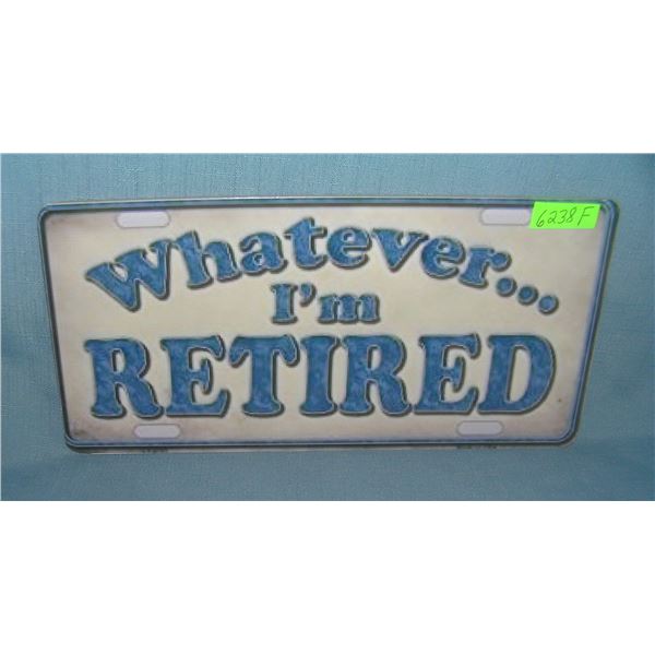 Whatever I'm Retired License plate size retro sign