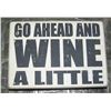 Image 1 : Go ahead and wine a little wood display sign