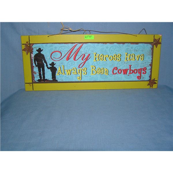 My heros have always been cowboys decorative sign