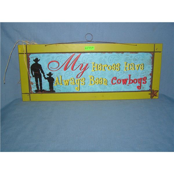 My heros have always been cowboys decorative sign