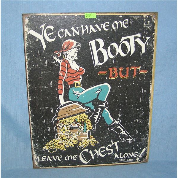 Ye can have me booty but leave me chest alone metal sign