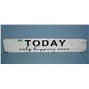 Image 1 : Today only happens once all metal sign