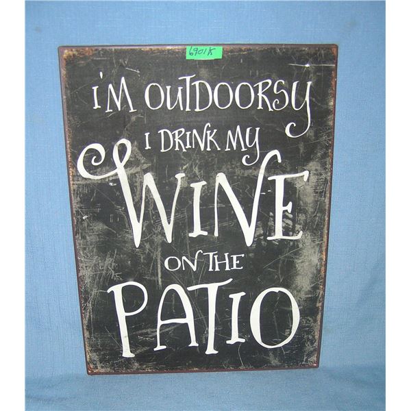 I'm outdoorsy I drink my wine on the Patio all metal sign