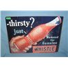 Image 1 : Thirsty Just Whistle  retro style advertising sign