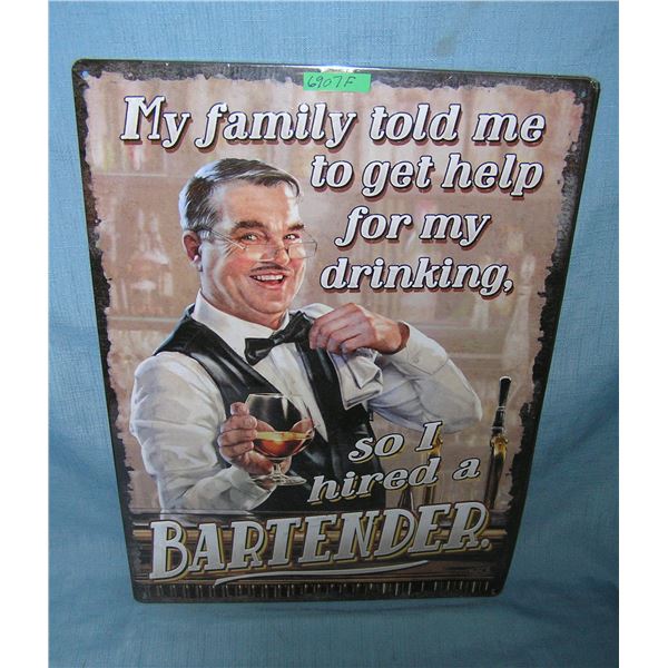My Family told me to get help for my drinking so I hired a Bartender all tin advertising sign