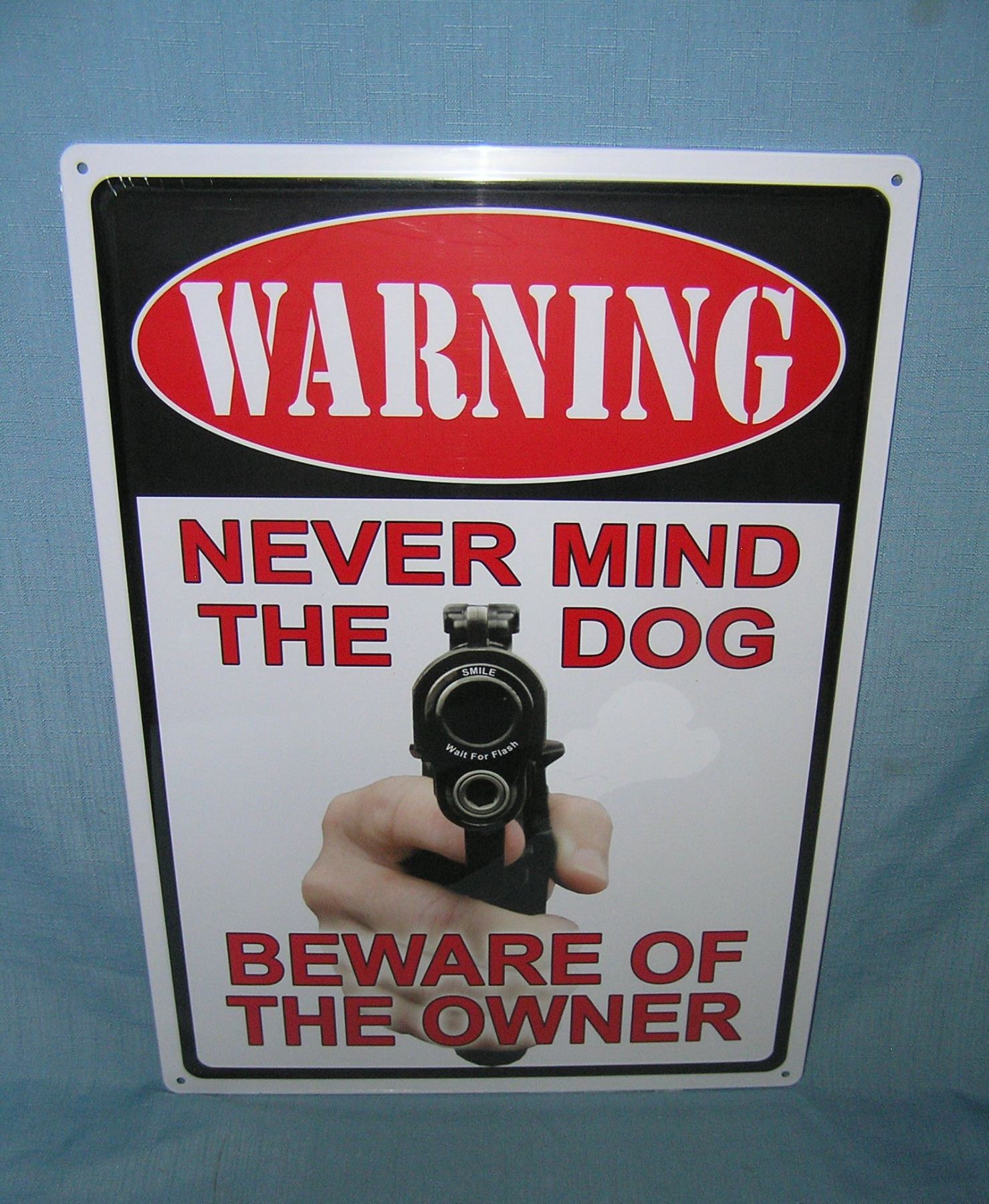 Warning: never mind the dog beware of the owner all tin advertising sign