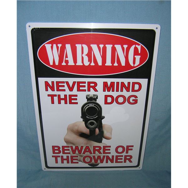 Warning: never mind the dog beware of the owner all tin advertising sign
