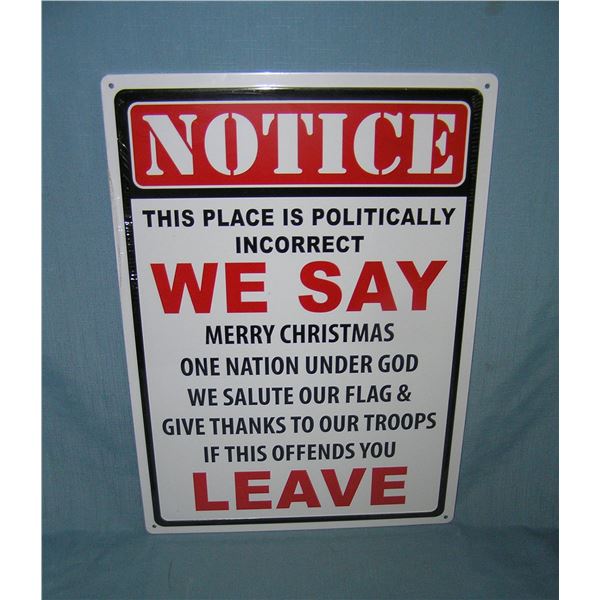 NOTICE: this place is politically incorrect all tin advertising sign