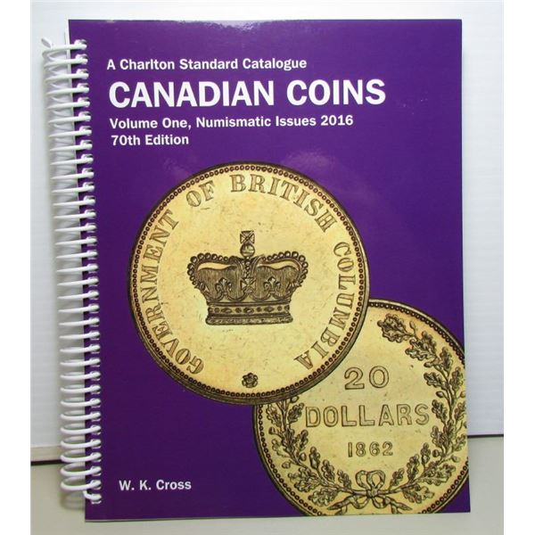 2016 - 70th Edition Charlton Standard Catalogue - Canadian Coins, Volume 1, Numismatic Issues