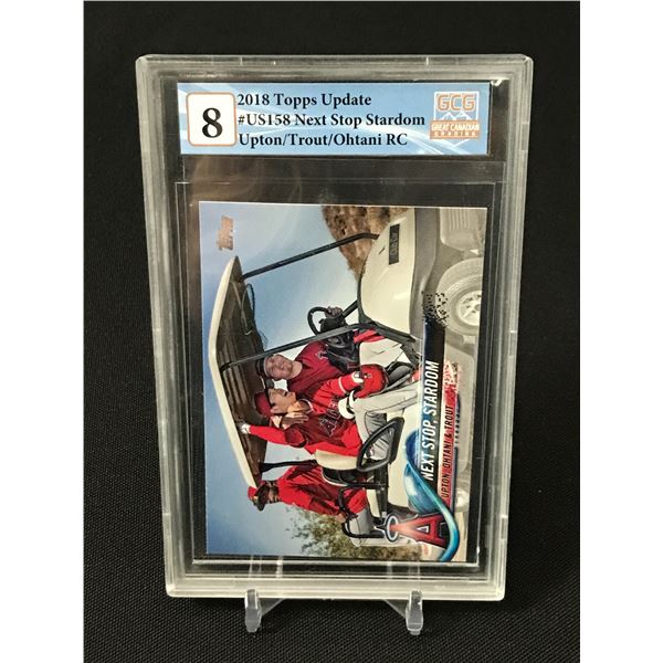 2018 TOPPS UPDATE UPTON/TROUT/OHTANI RC CARD - GCG GRADE 8
