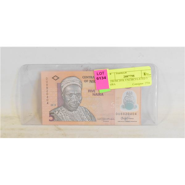 4)  FROM 2018, UNCIRCULATED 5 NAIRA
