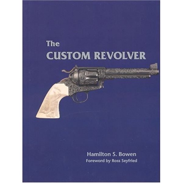 "The Custom Revolver" Book by Hamilton Bowen