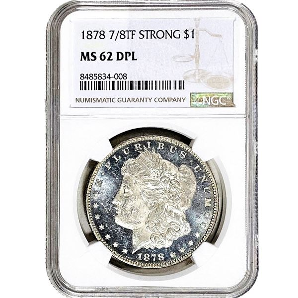 1878 7/8TF Morgan Silver Dollar NGC MS62 DMPL Strong