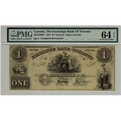 The Exchange Bank of Toronto, 1855 $1 , CH-255-10-02R, PMG UNC64 EPQ. The finest example graded by p