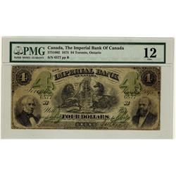 The Imperial Bank of Canada, 1875 $4 #6577, CH-375-10-02, PMG F12.  Very few examples are known.