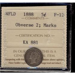 NFLD 1888  5¢ Obv 2 ICCS F12 Marks Believed to be excessively RARE.