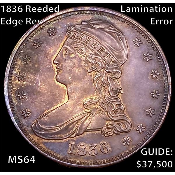 1836 Reeded Edge Rev Lamination Error Capped Bust Half Dollar CHOICE BU