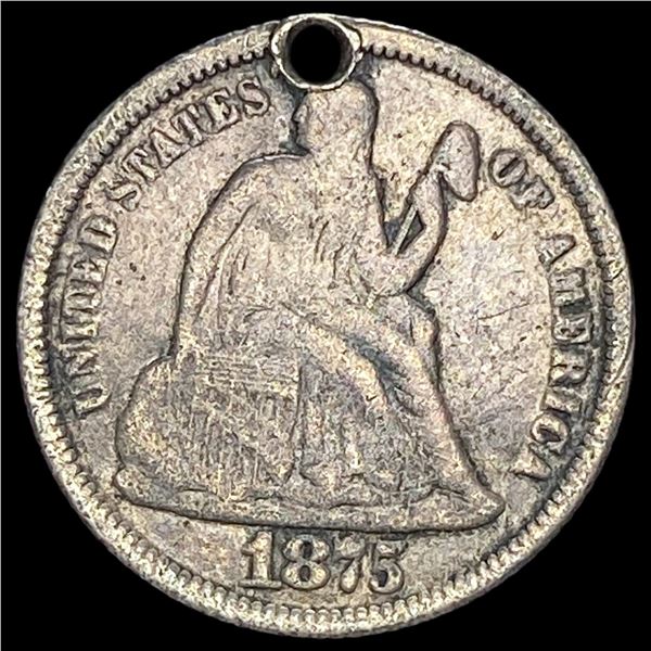 1875 Silver Seated Liberty Dime (holed) HIGH GRADE
