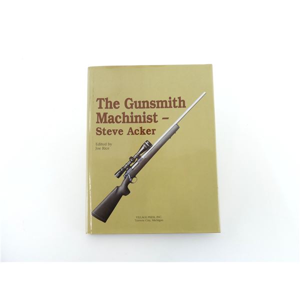 "THE GUNSMITH MACHINIST - STEVE ACKER" BOOK