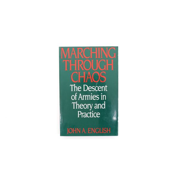 "MARCHING THROUGH CHAOS, THE DESCENT OF ARMIES IN THEORY AND PRACTICE" BOOK