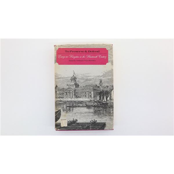 "TO PRESERVE & DEFEND, ESSAYS ON KINGSTON IN THE NINETEENTH CENTURY" BOOK
