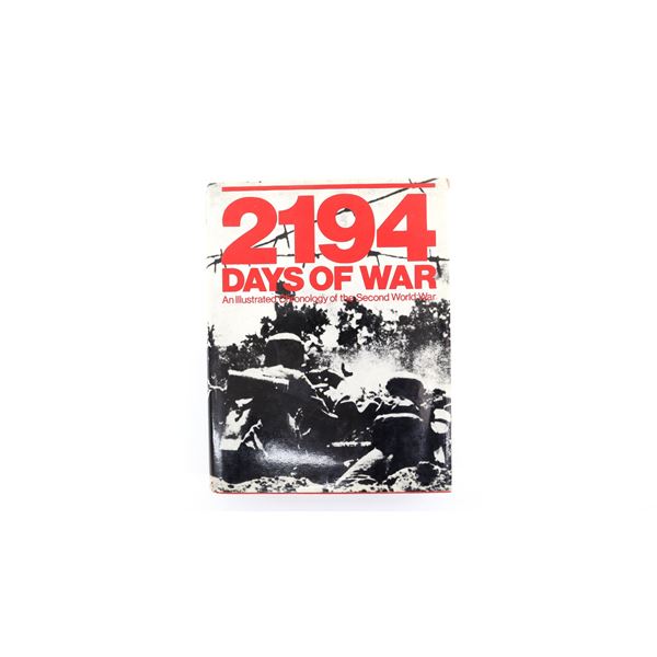 "2194 DAYS OF WAR, AN ILLUSTRATED CHRONOLOGY OF THE SECOND WORLD WAR" BOOK