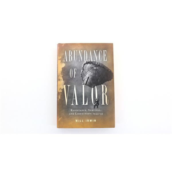 "ABUNDANCE OF VALOR, RESISTANCE, SURVIVAL AND LIBERATION: 1944-45" BOOK
