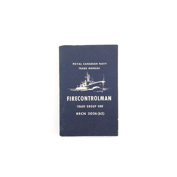"ROYAL CANADIAN NAVY TRADE MANUAL, FIRECONTROLMAN, TRADE GROUP ONE, BRCN 3036 (63)" MANUAL