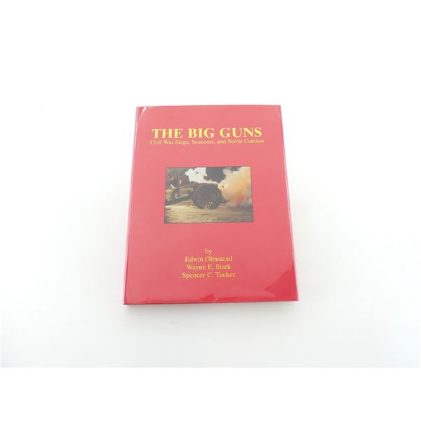 "THE BIG GUNS, CIVIL WAR SIEGE, SEACOAST, AND NAVAL CANNON" BOOK