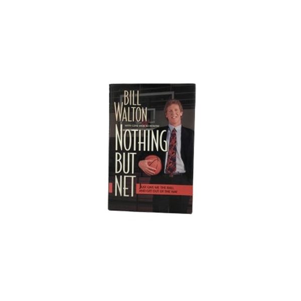 "Nothing But Net: Just Give Me The Ball And Get Out Of The Way" Bill Walton Signed Book