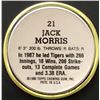 Image 2 : 1988 TOPPS BASEBALL COINS - JACK MORRIS (HOF)