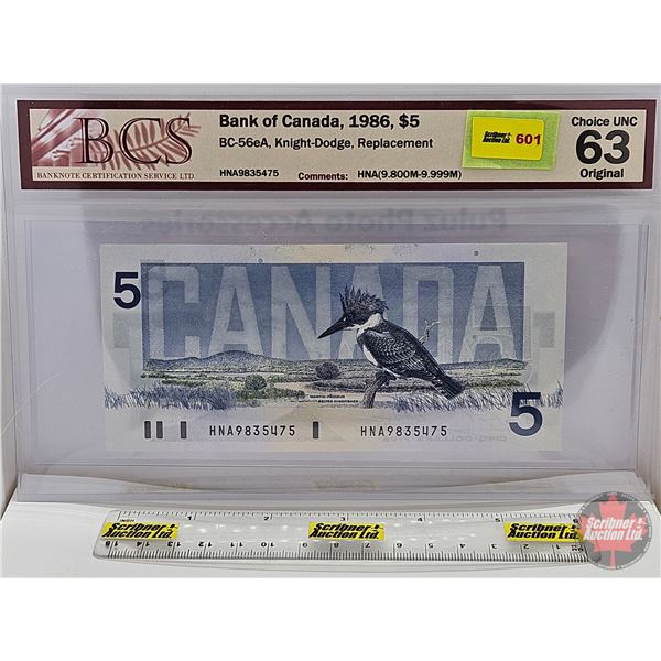 Canada $5 Bill 1986 "A" Replacement : Knight/Dodge #HNA9835475 (BCS Cert : Choice UNC 63 Original) (