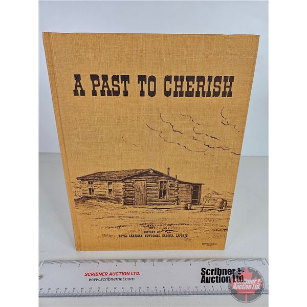Hardcover Book : A Past To Cherish : History of Royal Canadian, Newcombe, Etonia, LaPorte. (Measures