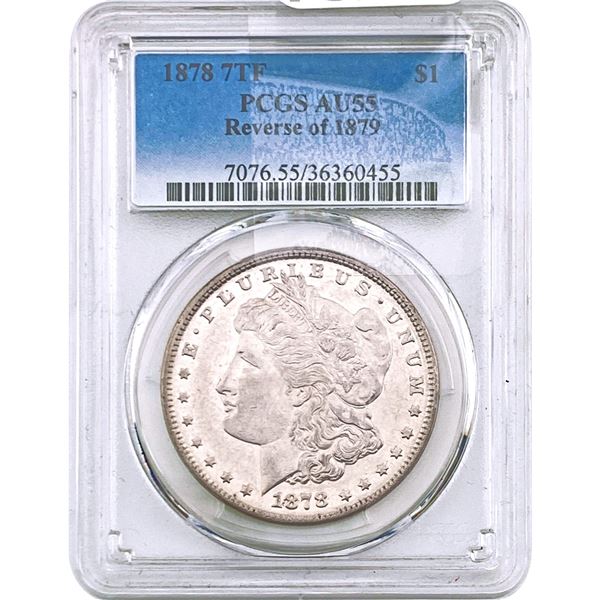 1878 Morgan Silver Dollar PCGS AU55 7TF